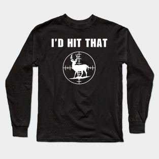 Id Hit That Deer Hunting Lover Long Sleeve T-Shirt